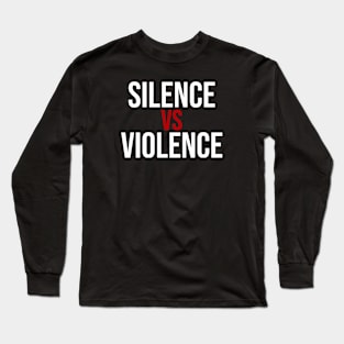 Silenve VS Violence BLM Long Sleeve T-Shirt